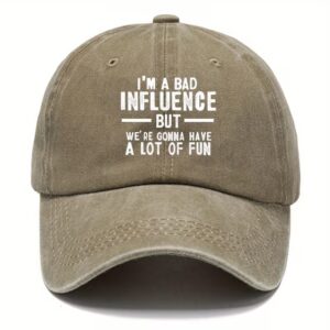 "I’m a Bad Influence..." Cap